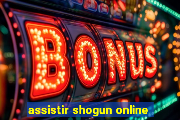 assistir shogun online